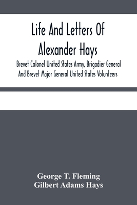 Life And Letters Of Alexander Hays, Brevet Colo... 9354484999 Book Cover