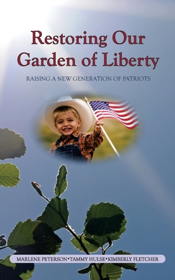 Restoring Our Garden of Liberty: Raising a New ... 1938772024 Book Cover