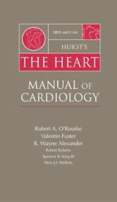 Hurst's the Heart: Manual of Cardiology 0071354158 Book Cover