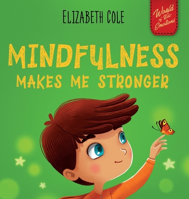 Mindfulness Makes Me Stronger: Kid's Book to Fi... 1957457082 Book Cover