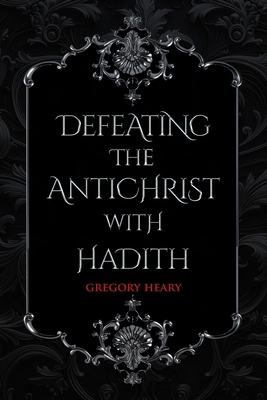 Defeating the Antichrist with Hadith B0D3TMP8PC Book Cover