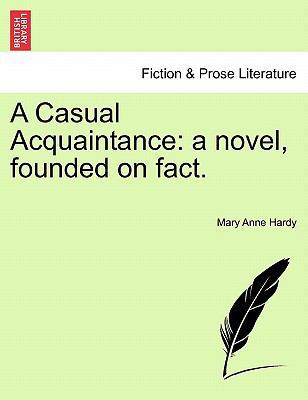 A Casual Acquaintance: A Novel, Founded on Fact. 1241577153 Book Cover