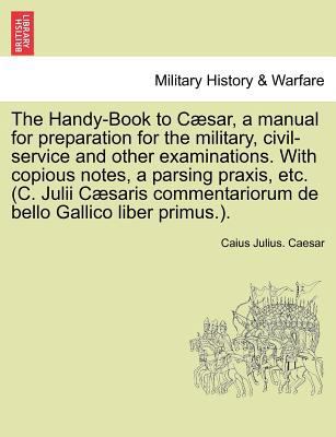 The Handy-Book to Caesar, a Manual for Preparat... 1241435081 Book Cover
