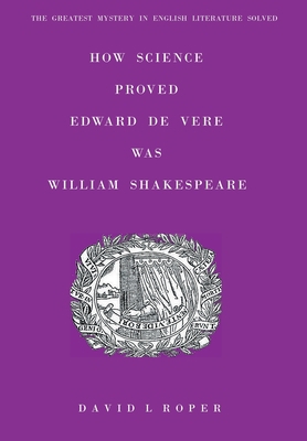 How Science Proved Edward De Vere Was William S... 0954387384 Book Cover