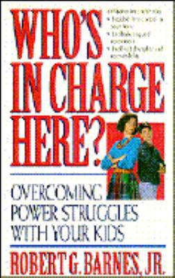 Who's in Charge Here?: Overcoming Power Struggl... 0849935318 Book Cover