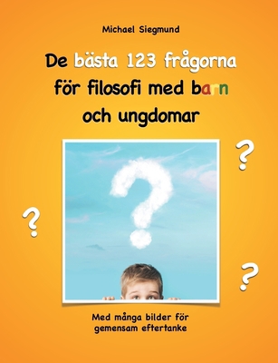 De bästa 123 frågorna för filosofi med barn och... [Swedish] 9176994341 Book Cover