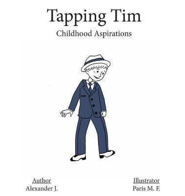 Tapping Tim : Childhood Aspirations 1949744035 Book Cover