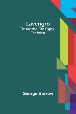 Lavengro: the Scholar - the Gypsy - the Priest 9356717915 Book Cover
