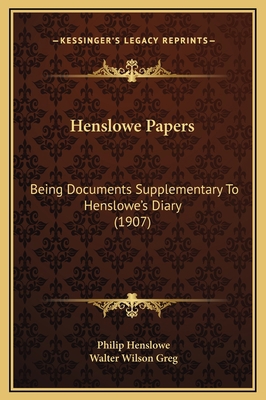 Henslowe Papers: Being Documents Supplementary ... 1169286119 Book Cover