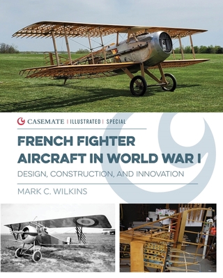 French Fighter Aircraft in World War I: Design,... 1636241441 Book Cover