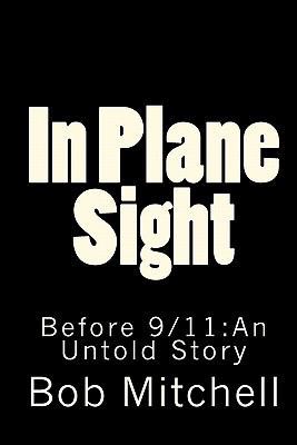 In Plane Sight: Before 9/11: An Untold Story 1448634164 Book Cover