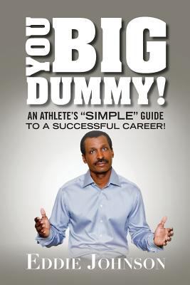 You Big Dummy - An Athlete's SIMPLE Guide To A ... 0615740820 Book Cover