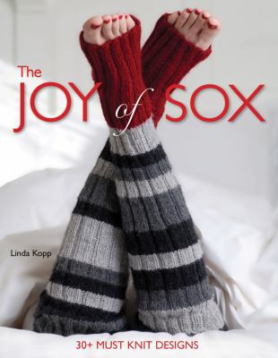 The Joy of Sox: 30+ Must-Knit Designs 1600592856 Book Cover