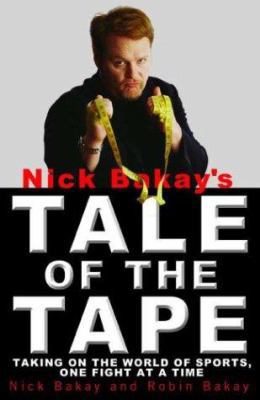 Nick Bakay's Tale of the Tape: Taking on the Wo... 0786888792 Book Cover