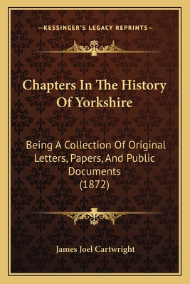 Chapters In The History Of Yorkshire: Being A C... 1164601202 Book Cover