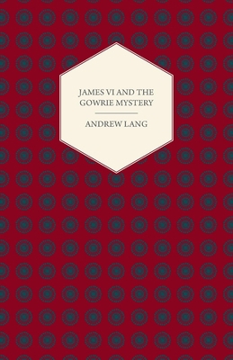James VI And The Gowrie Mystery 1408681846 Book Cover