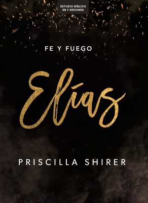 Elías - Estudio Bíblico: Fe Y Fuego [Spanish] 1087756960 Book Cover