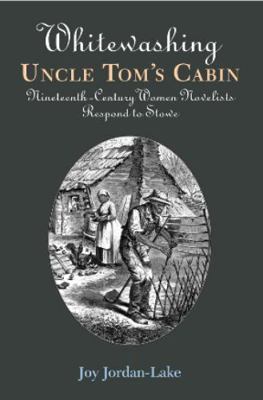 Whitewashing Uncle Tom's Cabin: Nineteenth-Cent... 0826514766 Book Cover