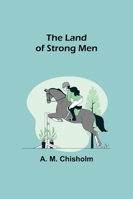 The Land of Strong Men 9356702152 Book Cover