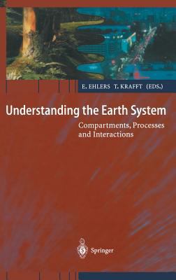 Understanding the Earth System: Compartments, P... 3540675159 Book Cover