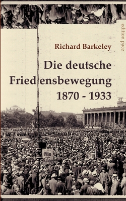 Die deutsche Friedensbewegung 1870-1933: Unverä... [German] 3759704050 Book Cover