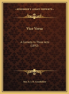Vice Versa: A Comedy In Three Acts (1892) 1169427650 Book Cover