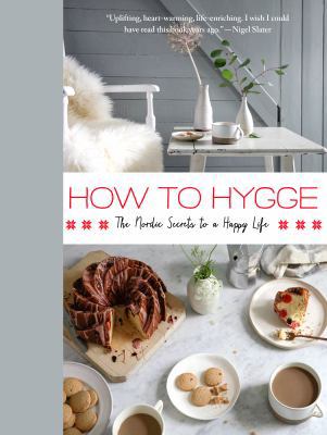 How to Hygge: The Nordic Secrets to a Happy Life 1250122031 Book Cover