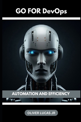 Go For DevOps: Automation And Efficiency B0DMLYNL92 Book Cover