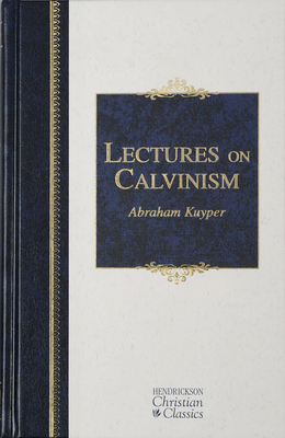 Lectures on Calvinism 1598562983 Book Cover