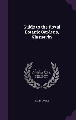 Guide to the Royal Botanic Gardens, Glasnevin 1358518955 Book Cover