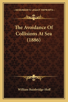The Avoidance Of Collisions At Sea (1886) 1164830716 Book Cover