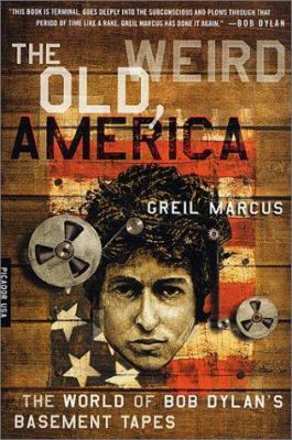 The Old, Weird America: The World of Bob Dylan'... 0312420439 Book Cover