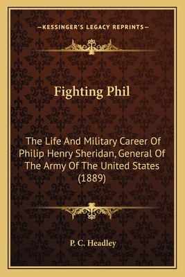 Fighting Phil: The Life And Military Career Of ... 1163950858 Book Cover