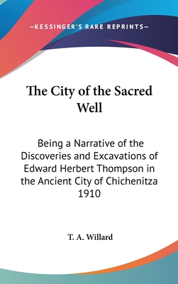 The City of the Sacred Well: Being a Narrative ... 1432612778 Book Cover