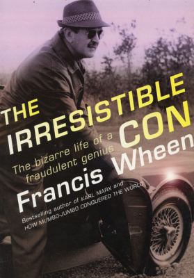 The Irresistible Con: The Bizarre Life of a Fra... 1904095747 Book Cover