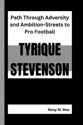 Tyrique Stevenson: Path Through Adversity and A... B0DMGVF8LR Book Cover