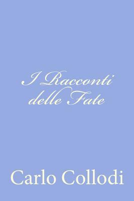 I Racconti delle Fate [Italian] 1478146044 Book Cover