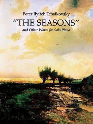 The Seasons and Other Works for Solo Piano 0486291286 Book Cover