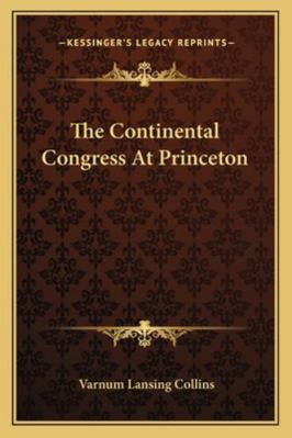 The Continental Congress At Princeton 1162774681 Book Cover