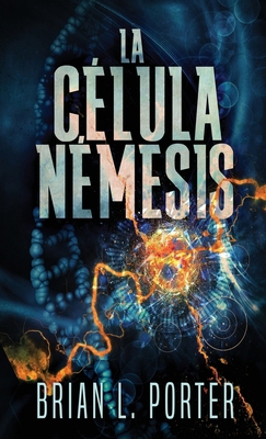La Célula Némesis [Spanish] 4824147506 Book Cover