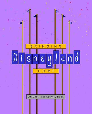Bringing Disneyland Home 1719021457 Book Cover
