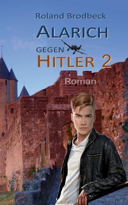 Alarich gegen Hitler: Teil 2 [German] 3748100507 Book Cover