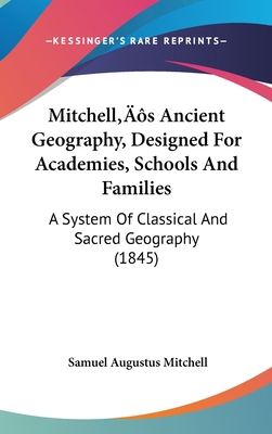 Mitchell's Ancient Geography, Designed For Acad... 1437217915 Book Cover