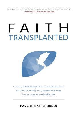 Faith Transplanted: A journey of faith through ... 1545173281 Book Cover