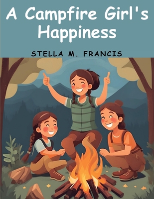 A Campfire Girl's Happiness 1836572980 Book Cover
