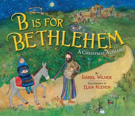 B Is for Bethlehem: A Christmas Alphabet 0824956745 Book Cover