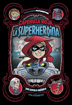 Caperuza Roja, La Superheroína: Una Novela Gráfica [Spanish] 1496599594 Book Cover