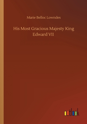 His Most Gracious Majesty King Edward VII 3752410302 Book Cover