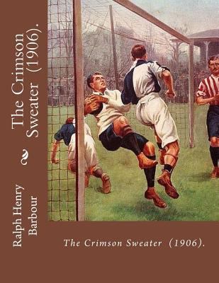 The Crimson Sweater (1906). By: Ralph Henry Bar... 1719467072 Book Cover
