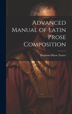 Advanced Manual of Latin Prose Composition 1020716134 Book Cover